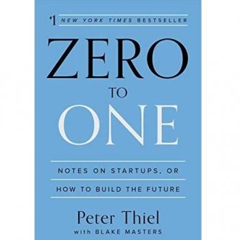 Zero to One: Notes on Startups, or How to Build the Future