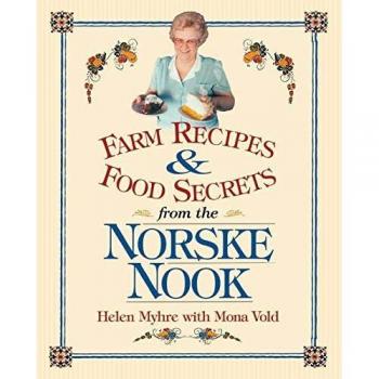 Norske Nook's Authentic Midwestern Farm Recipes and Culinary Secrets