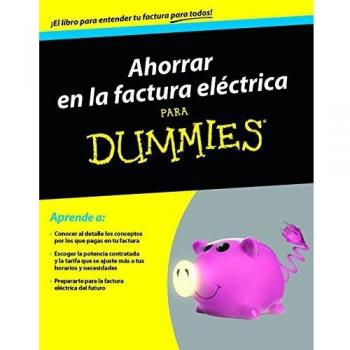 Ahorrar en la factura eléctrica para Dummies - Aa. Vv.