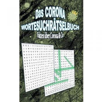 Das Corona Wortesuchrätselbuch: Fakten über Corona & Co