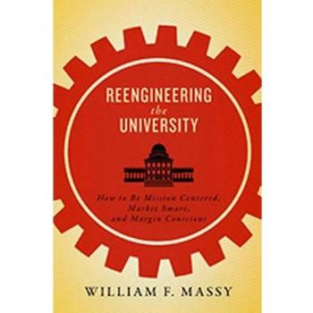 Reengineering the University: How to Be Mission Centered, Market Smart, and Margin Conscious