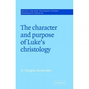Monografía sobre la Cristología de Lucas (Serie de Monografías de la Sociedad para el Estudio del Nuevo Testamento, Banda 89)