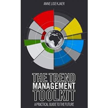 The Trend Management Toolkit: A Practical Guide to the Future