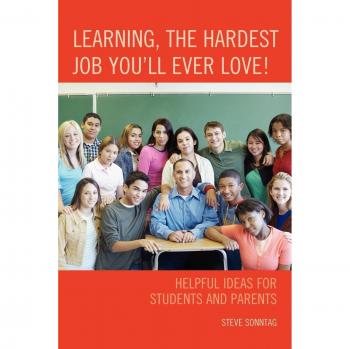 Learning: Essential Strategies for Students and Parents - The Hardest Job You'll Ever Love!