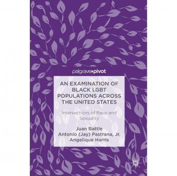 An Examination of Black LGBT Populations Across the United States: Intersections of Race and Sexuality