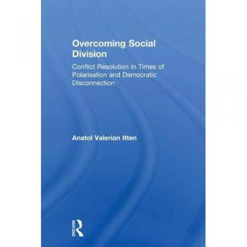Overcoming Social Division: Conflict Resolution in Times of Polarization and Democratic Disconnection