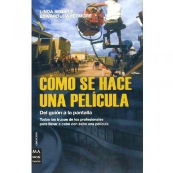 Cómo se hace una película: Todos los trucos de los profesionales para llevar a cabo con éxito una película.: del Guion a la Pantalla, La Colaboracion ... de Un Filme