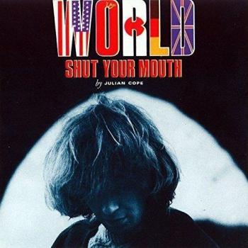 World Shut Your Mouth - Julian Cope