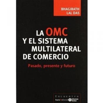 OMC y el sistema multilateral de comercio, La - Bhagirath Lal Das