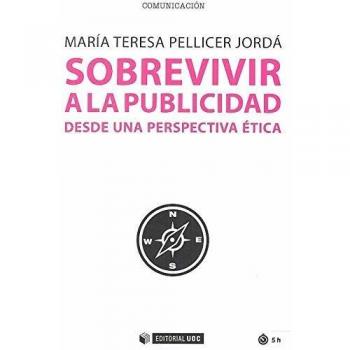 Sobrevivir a la publicidad. Desde una perspectiva ética: 632 - PELLICER JORDA MARIA TERESA
