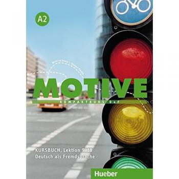 Motive. A2. Kursbuch. Lektion 9-18. Per le Scuole superiori. Con espansione online: MOTIVE A2 KB.