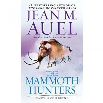 The Mammoth Hunters: Earth's Children, Book Three by Jean M. Auel