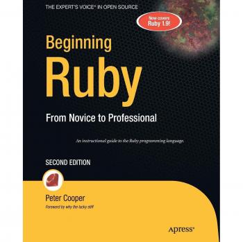 Beginning Ruby: From Novice to Professional - Second Edition (Expert's Voice in Open Source)