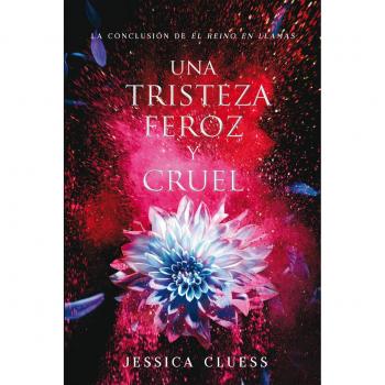 Reino en llamas 3. Una tristeza feroz y cruel
