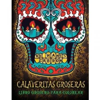 Calaveritas Groseras: Libro Grosero Para Colorear: Un libro único con fondo negro: Día de los Muertos Calaveras de Azucar