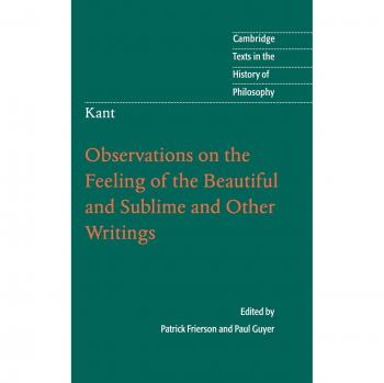Kant: Observaciones sobre el Sentimiento de lo Bello y lo Sublime y Otras Escritos (Textos de Cambridge en la Historia de la Filosofía)
