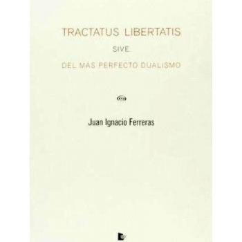 Tractatus Libertatis Sive Del Más Perfecto Dualismo
