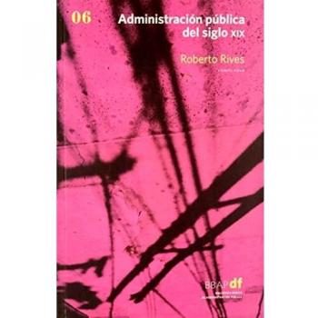 Administracion  publica del siglo XIX / Nineteenth Century Public Administration: 6