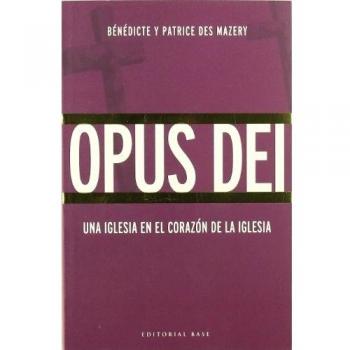 Opus Dei. Una Iglesia En El Corazón De La Iglesia: 4