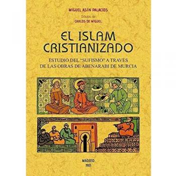 El Islam cristianizado - Asin Palacios Miguel