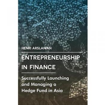 Entrepreneurship in Finance: Successfully Launching and Managing a Hedge Fund in Asia