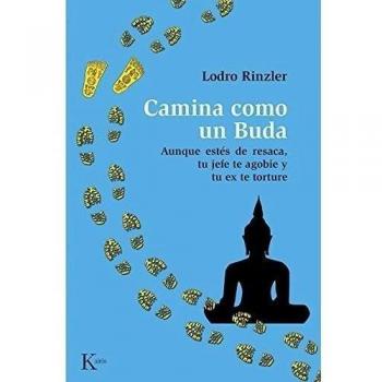 Camina Como Un Buda. Aunque Estés De Resaca, Tu Jefe Te Agobie Y Tu Ex Te Torture - Rinzler, Lodro