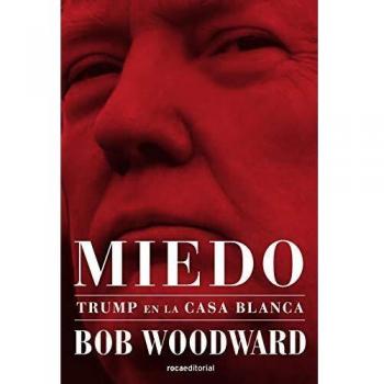 Miedo: Trump en la Casa Blanca