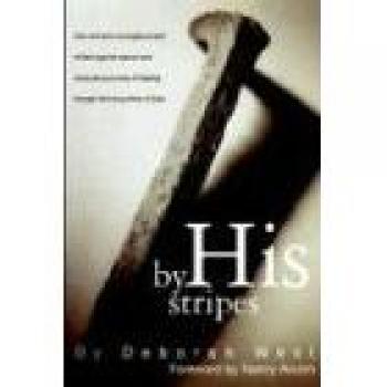 By His Stripes: La historia de la valiente lucha de fe de una mujer contra el cáncer y su sanación milagrosa a través de la Palabra viva de Dios - Edición en tapa blanda