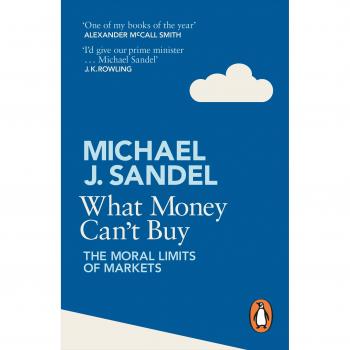 Lo que el dinero no puede comprar: Los límites morales de los mercados - Michael J. Sandel
