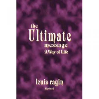 The Ultimate Message: A Way of Life - Paperback Edition by Louis Ragin