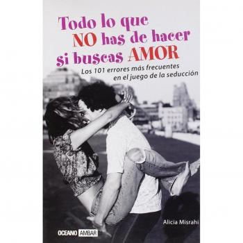Todo lo que no has de hacer si buscas amor