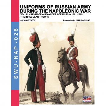 Uniformes del ejército ruso durante la guerra napoleónica. Vol. 21: Reinado de Alejandro I de Rusia (1801-1825). Tropas irregulares y fuerzas temporales. Parte 1