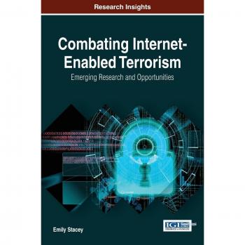 Libro Combatiendo el Terrorismo Habilitado por Internet: Investigación Emergente y Oportunidades (Avances en Crimen Digital, Forense y Ciberterrorismo) - Tapa Dura