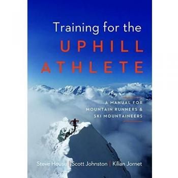 Training for the Uphill Athlete A Manual for Mountain Runners and Ski Mountaineers