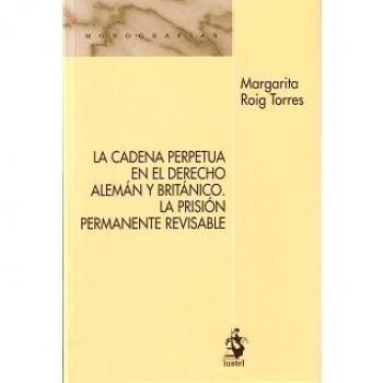 LA CADENA PERPETUA EN EL DERECHO ALEMÁN Y BRITÁNICO. LA PRISIÓN PERMANENTE REVISABLE