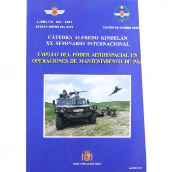 Empleo del poder aeroespacial en operaciones de mantenimiento de paz: XX Seminario Internacional, celebrado del 16 al 19 de noviembre de 2010, en Madrid