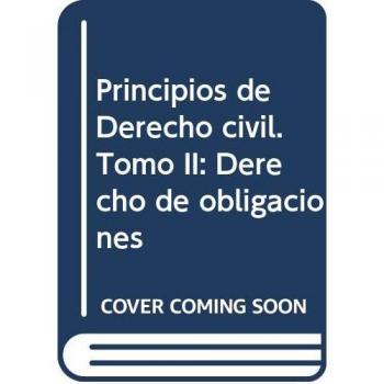 Principios de Derecho civil. Tomo II: Derecho de obligaciones