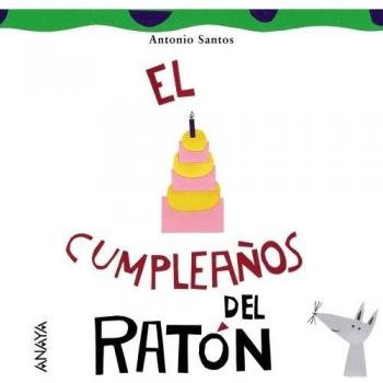 El cumpleaños del ratón: El cumpleanos del raton - Antonio Santos