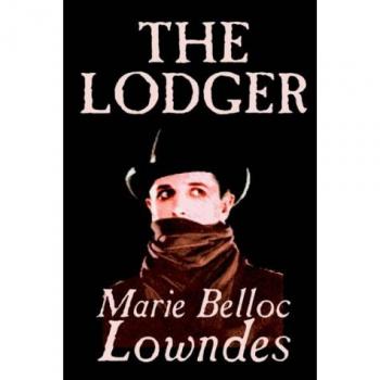The Lodger: A Mystery Novel by Marie Belloc Lowndes
