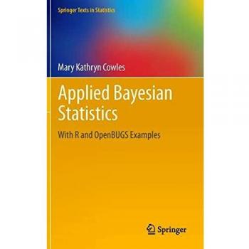 Applied Bayesian Statistics: R and OpenBUGS Examples (Springer Texts in Statistics)