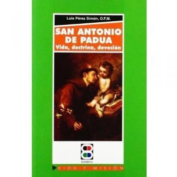 San Antonio de Padua: Vida, doctrina, devoción