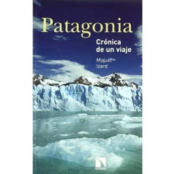 Patagonia: CRÓNICA DE UN VIAJE