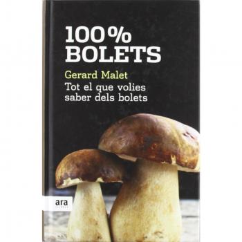 100% Bolets. Tot El Que Volies Saber Dels Bolettot El Que Volies Saber Dels Boletss