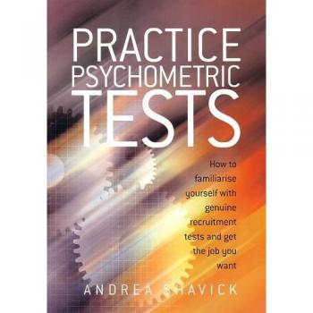 Prueba de Tests Psicométricos Práctica por Andrea Shavick: Cómo Familiarizarse con Test de Selección Laboral y Conseguir el Trabajo que Deseas