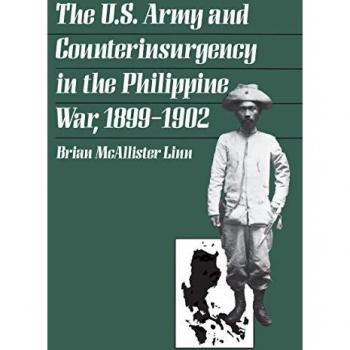 The U.S. Army and Counterinsurgency in the Philippine War, 1899-1902