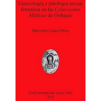 Ginecología y patología sexual femenina en las Colecciones Médicas de Oribasio