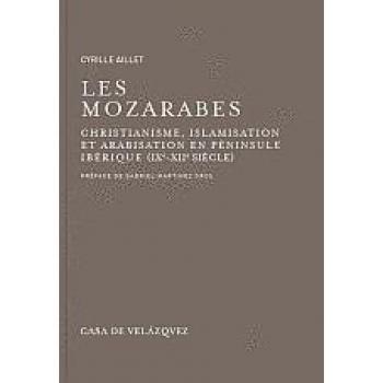 Mozarabes,Les: Christianisme et arabisation en péninsule Ibérique