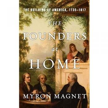 The Founders at Home: A Historical Perspective on America's Formation, 1735-1817