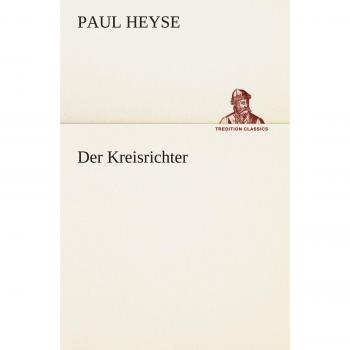 The District Judge (TREDITION CLASSICS) by Paul Heyse