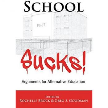 School Sucks!: Alternative Education Perspectives & Arguments (Educational Psychology)